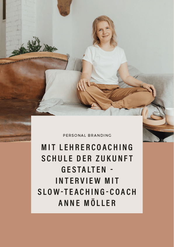 Mit Lehrercoaching Schule der Zukunft gestalten - Interview mit Slow-Teaching-Coach Anne Möller